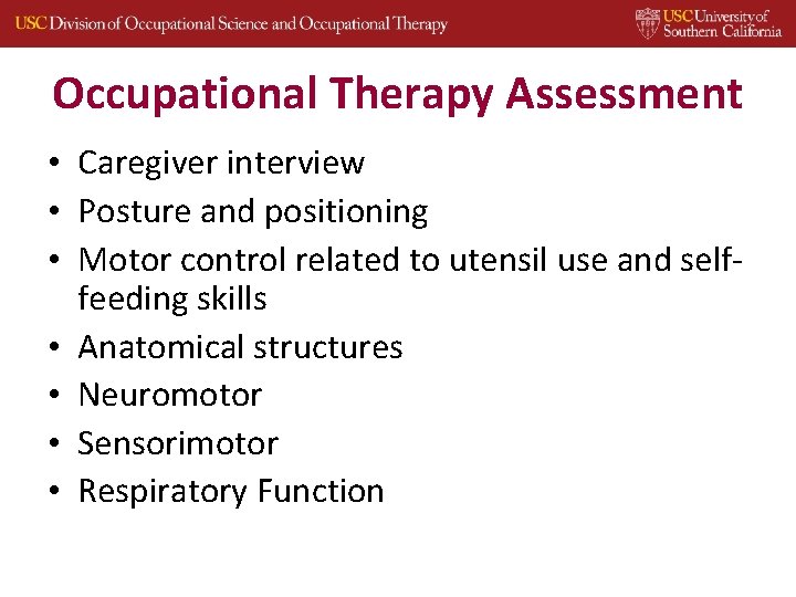 Occupational Therapy Assessment • Caregiver interview • Posture and positioning • Motor control related