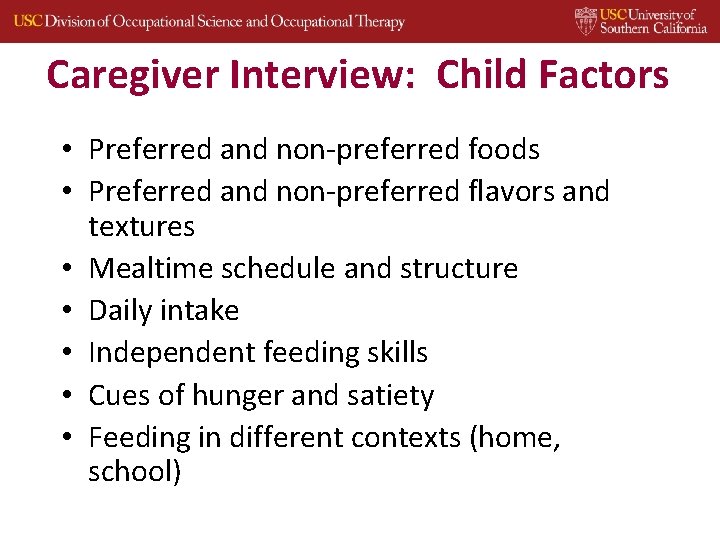 Caregiver Interview: Child Factors • Preferred and non‐preferred foods • Preferred and non‐preferred flavors