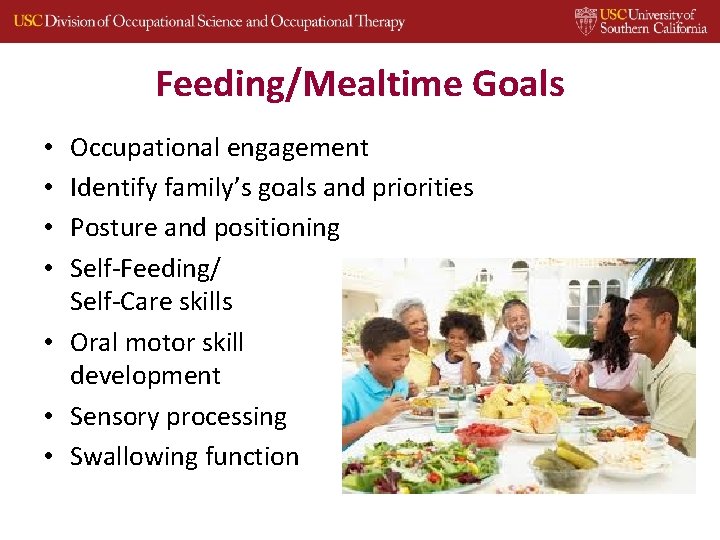 Feeding/Mealtime Goals Occupational engagement Identify family’s goals and priorities Posture and positioning Self‐Feeding/ Self‐Care