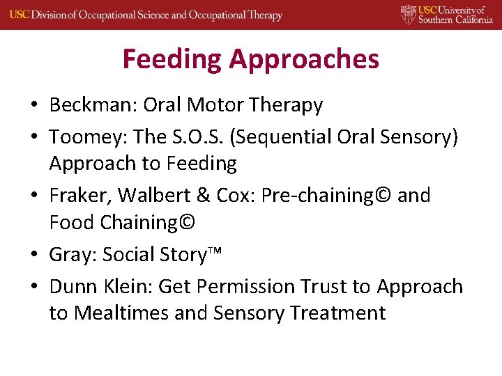 Feeding Approaches • Beckman: Oral Motor Therapy • Toomey: The S. O. S. (Sequential