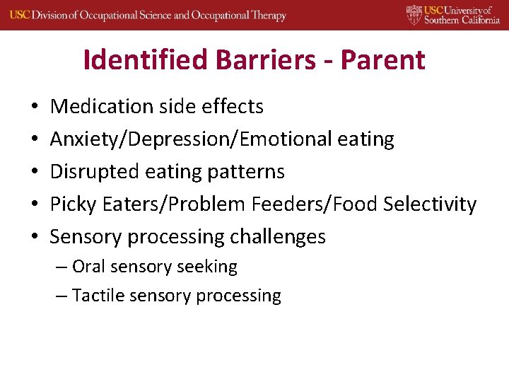 Identified Barriers - Parent • • • Medication side effects Anxiety/Depression/Emotional eating Disrupted eating