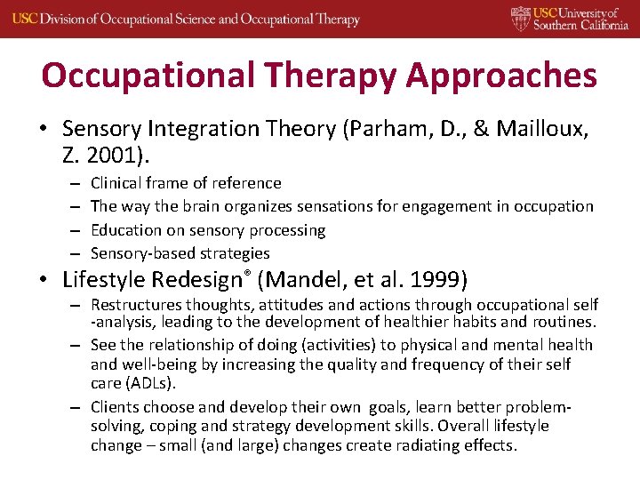 Occupational Therapy Approaches • Sensory Integration Theory (Parham, D. , & Mailloux, Z. 2001).