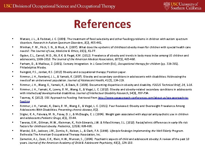 References • • • • Matson, J. L. , & Fodstad, J. C. (2009).