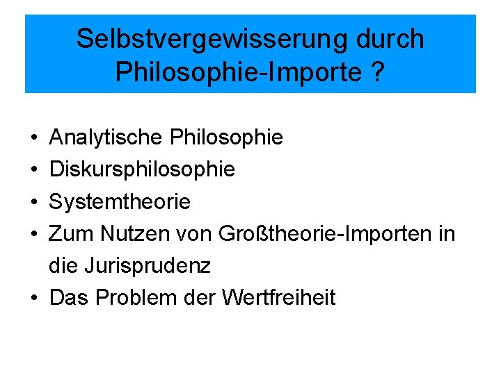 Selbstvergewisserung durch Philosophie-Importe ? • • Analytische Philosophie Diskursphilosophie Systemtheorie Zum Nutzen von Großtheorie-Importen
