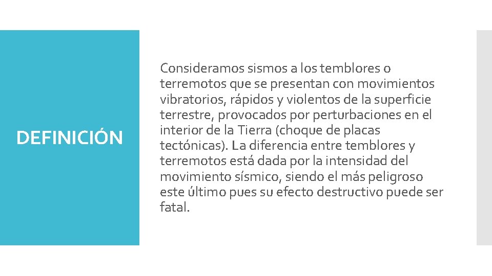 DEFINICIÓN Consideramos sismos a los temblores o terremotos que se presentan con movimientos vibratorios,