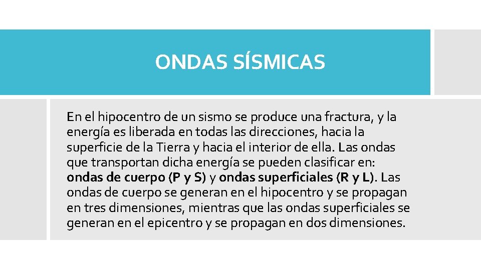 ONDAS SÍSMICAS En el hipocentro de un sismo se produce una fractura, y la