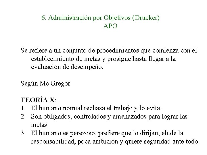 6. Administración por Objetivos (Drucker) APO Se refiere a un conjunto de procedimientos que
