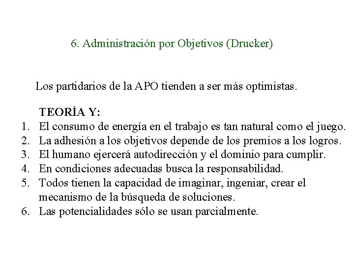 6. Administración por Objetivos (Drucker) Los partidarios de la APO tienden a ser más