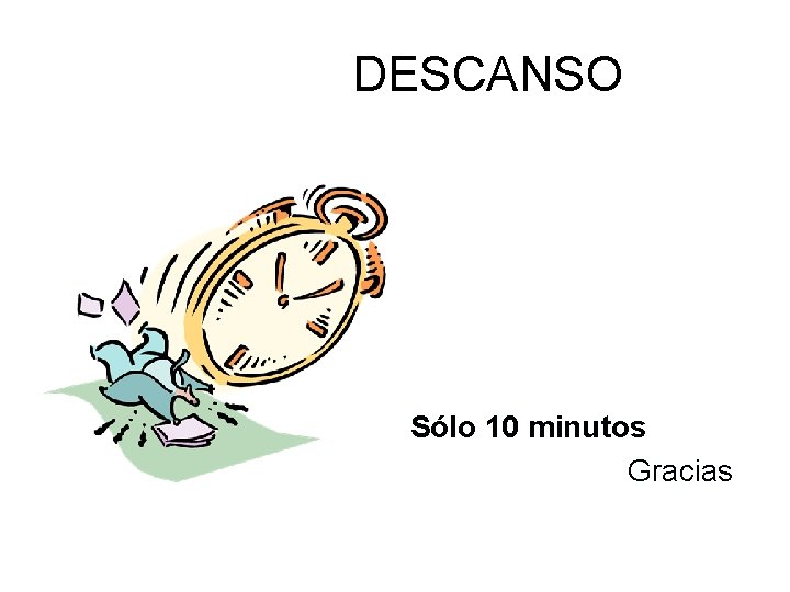 DESCANSO Sólo 10 minutos Gracias 