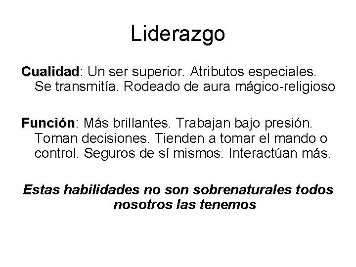 Liderazgo Cualidad: Cualidad Un ser superior. Atributos especiales. Se transmitía. Rodeado de aura mágico-religioso