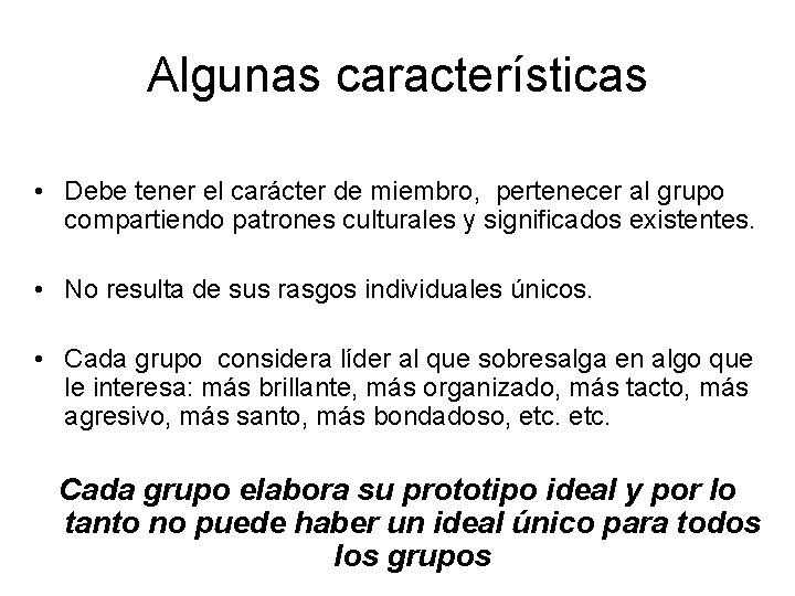 Algunas características • Debe tener el carácter de miembro, pertenecer al grupo compartiendo patrones