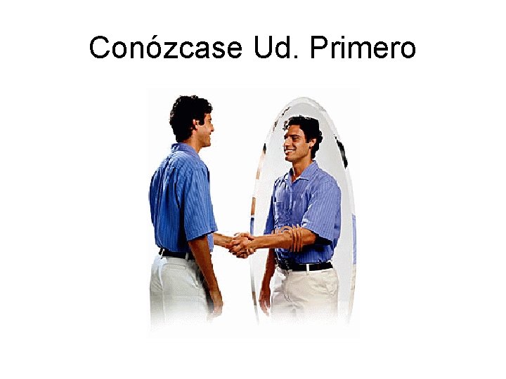 Conózcase Ud. Primero 