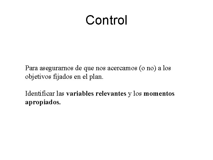Control Para asegurarnos de que nos acercamos (o no) a los objetivos fijados en