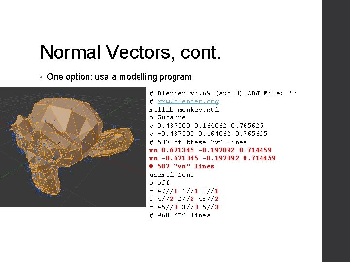 Normal Vectors, cont. • One option: use a modelling program # Blender v 2.