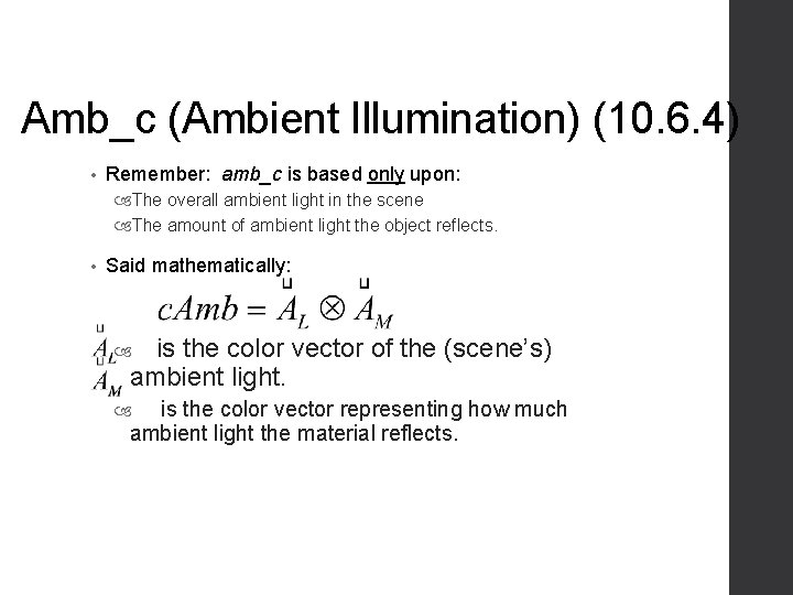 Amb_c (Ambient Illumination) (10. 6. 4) • Remember: amb_c is based only upon: The Amb_c (Ambient Illumination) (10. 6. 4) • Remember: amb_c is based only upon: The