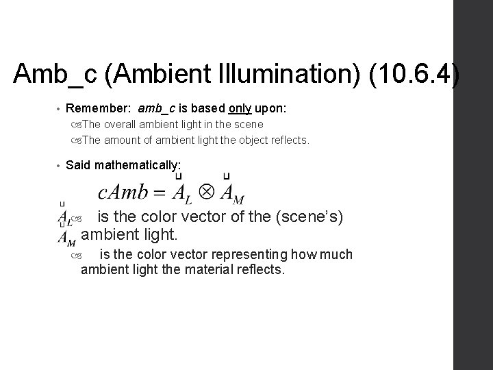Amb_c (Ambient Illumination) (10. 6. 4) • Remember: amb_c is based only upon: The