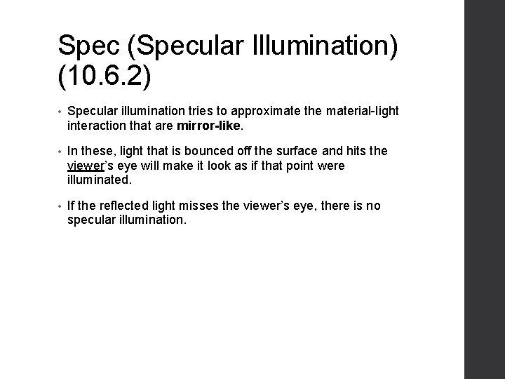Spec (Specular Illumination) (10. 6. 2) • Specular illumination tries to approximate the material-light