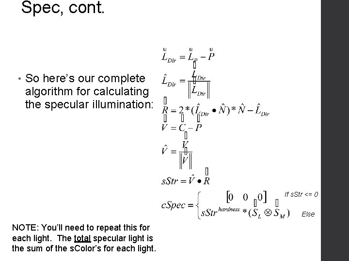 Spec, cont. • So here’s our complete algorithm for calculating the specular illumination: If Spec, cont. • So here’s our complete algorithm for calculating the specular illumination: If