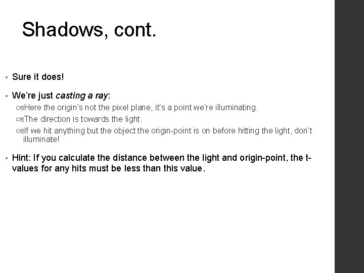 Shadows, cont. • Sure it does! • We’re just casting a ray: Here the Shadows, cont. • Sure it does! • We’re just casting a ray: Here the