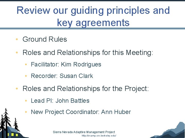 Review our guiding principles and key agreements • Ground Rules • Roles and Relationships