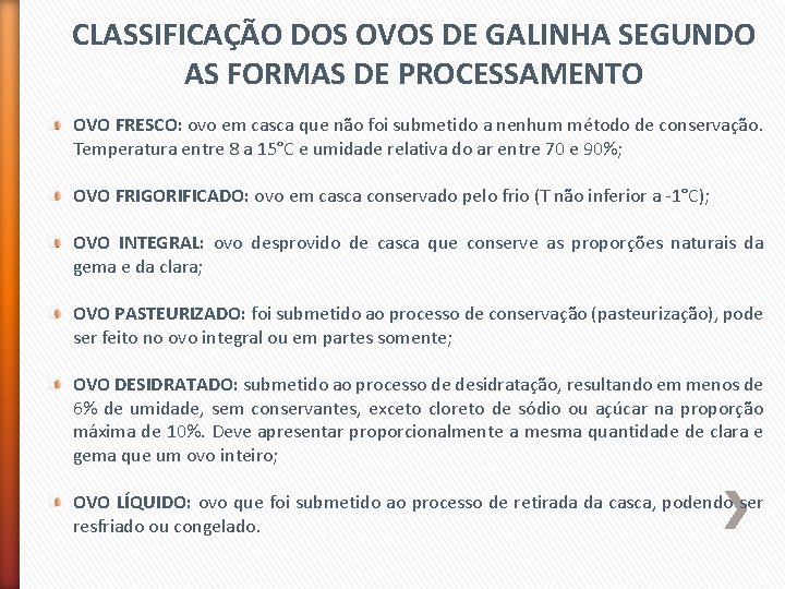 CLASSIFICAÇÃO DOS OVOS DE GALINHA SEGUNDO AS FORMAS DE PROCESSAMENTO OVO FRESCO: ovo em