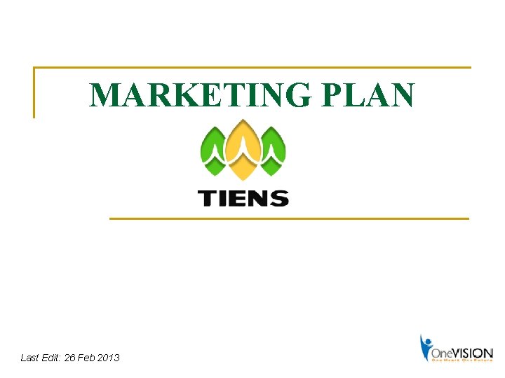 MARKETING PLAN Last Edit: 26 Feb 2013 