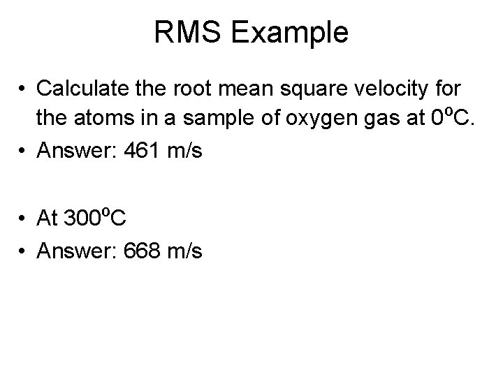 RMS Example • Calculate the root mean square velocity for the atoms in a