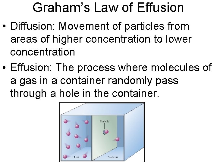 Graham’s Law of Effusion • Diffusion: Movement of particles from areas of higher concentration