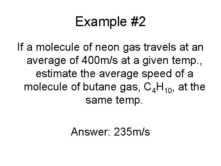 Example #2 If a molecule of neon gas travels at an average of 400