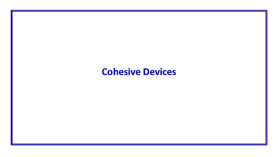 Cohesive Devices Cohesive Devices