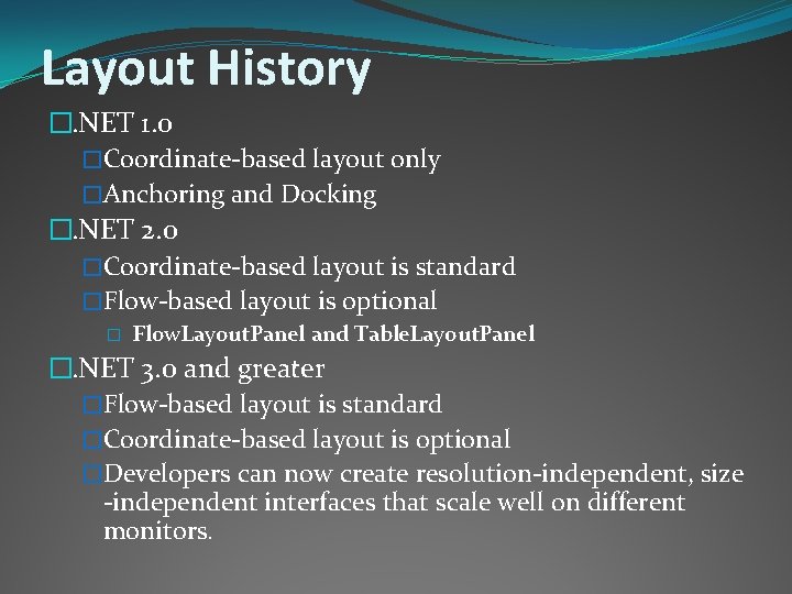 Layout History �. NET 1. 0 �Coordinate-based layout only �Anchoring and Docking �. NET