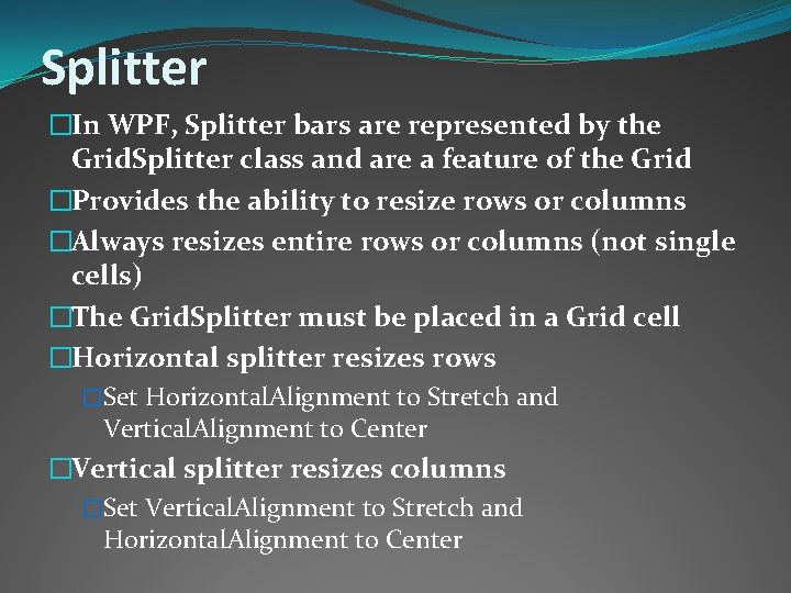 Splitter �In WPF, Splitter bars are represented by the Grid. Splitter class and are