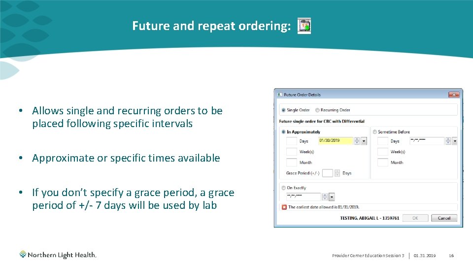 Future and repeat ordering: • Allows single and recurring orders to be placed following