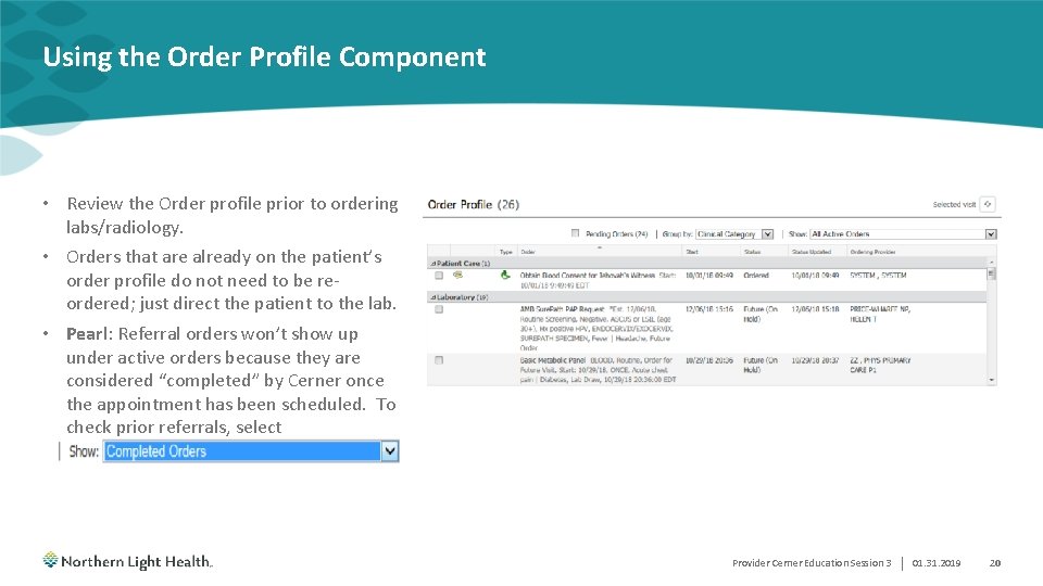 Using the Order Profile Component • Review the Order profile prior to ordering labs/radiology.