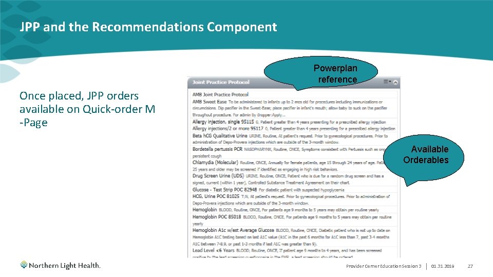 JPP and the Recommendations Component Powerplan reference Once placed, JPP orders available on Quick-order