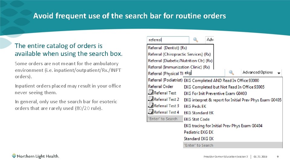 Avoid frequent use of the search bar for routine orders The entire catalog of
