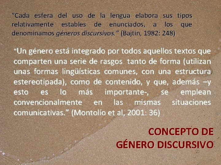 “Cada esfera del uso de la lengua elabora sus tipos relativamente estables de enunciados,