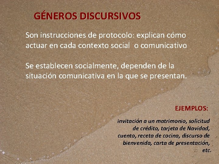 GÉNEROS DISCURSIVOS Son instrucciones de protocolo: explican cómo actuar en cada contexto social o