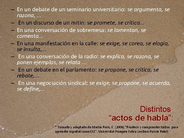 – En un debate de un seminario universitario: se argumenta, se razona, . .