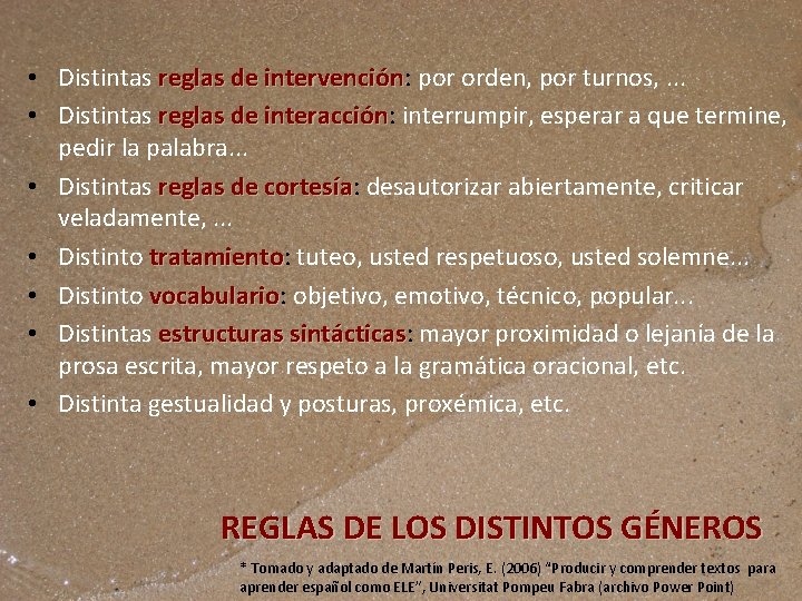  • Distintas reglas de intervención: intervención por orden, por turnos, . . .
