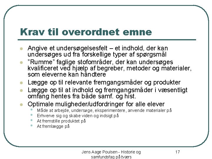 Krav til overordnet emne l l l Angive et undersøgelsesfelt – et indhold, der