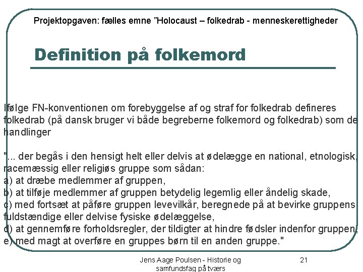 Projektopgaven: fælles emne ”Holocaust – folkedrab - menneskerettigheder Definition på folkemord Ifølge FN-konventionen om