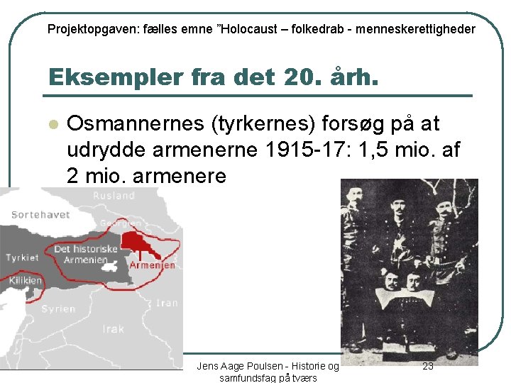 Projektopgaven: fælles emne ”Holocaust – folkedrab - menneskerettigheder Eksempler fra det 20. årh. l