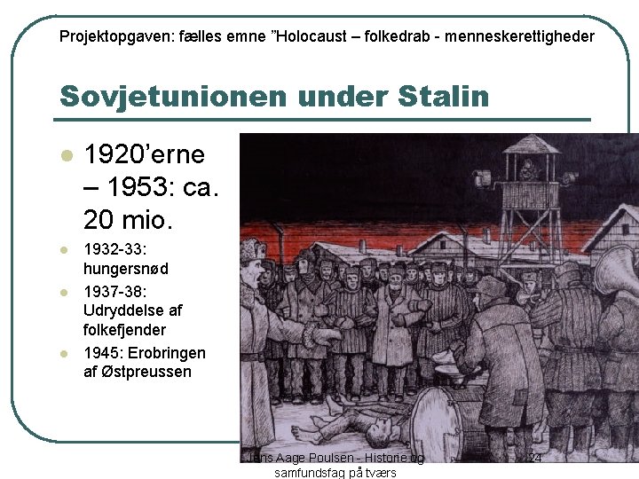 Projektopgaven: fælles emne ”Holocaust – folkedrab - menneskerettigheder Sovjetunionen under Stalin l l 1920’erne