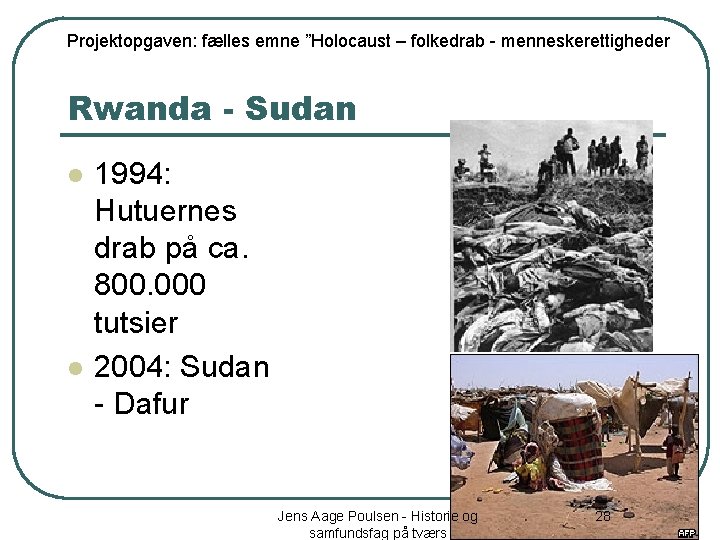 Projektopgaven: fælles emne ”Holocaust – folkedrab - menneskerettigheder Rwanda - Sudan l l 1994: