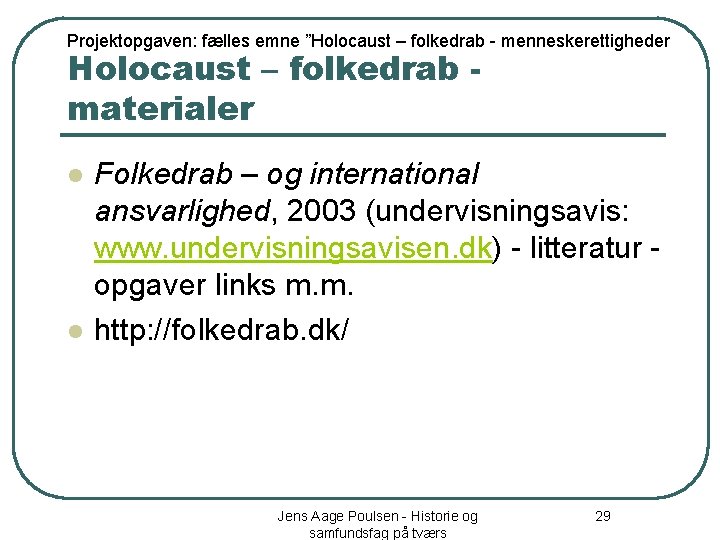 Projektopgaven: fælles emne ”Holocaust – folkedrab - menneskerettigheder Holocaust – folkedrab materialer l l