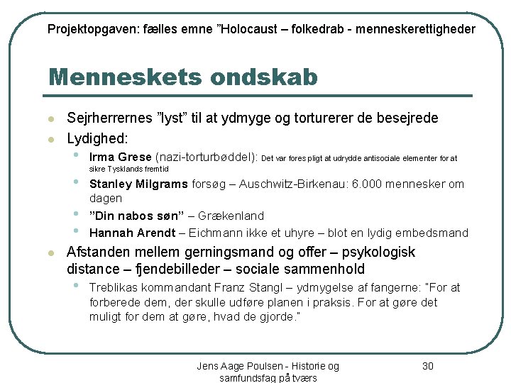 Projektopgaven: fælles emne ”Holocaust – folkedrab - menneskerettigheder Menneskets ondskab l l Sejrherrernes ”lyst”