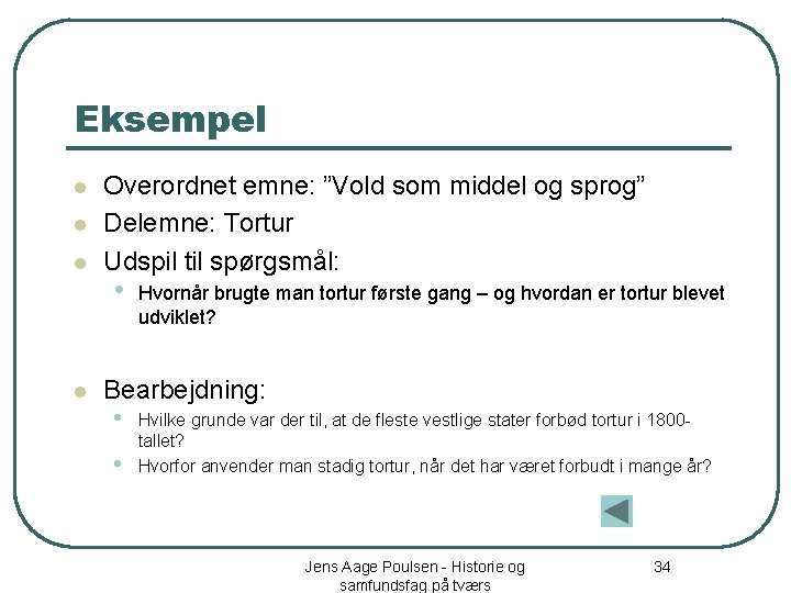 Eksempel l l Overordnet emne: ”Vold som middel og sprog” Delemne: Tortur Udspil til