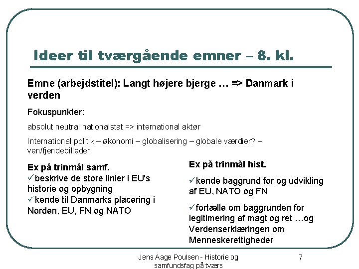 Ideer til tværgående emner – 8. kl. Emne (arbejdstitel): Langt højere bjerge … =>