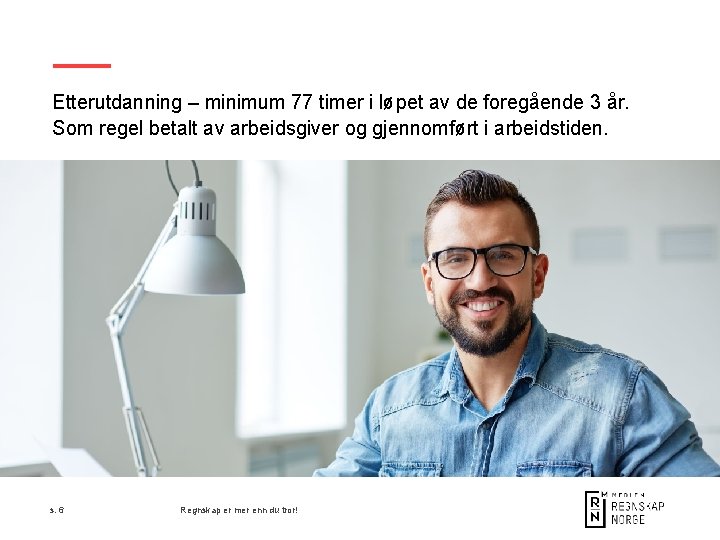 Etterutdanning – minimum 77 timer i løpet av de foregående 3 år. Som regel